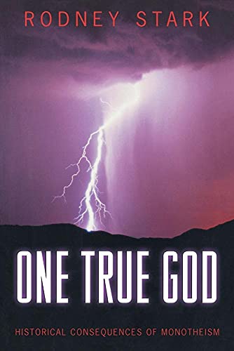 One True God: Historical Consequences of Monotheism von Princeton University Press